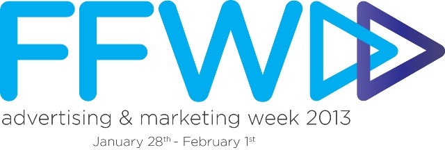FFWD Advertising and Marketing Week 2013 January 28 - February 1st